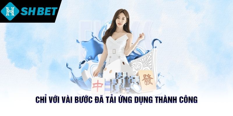 Chỉ với vài bước đã tải ứng dụng thành công