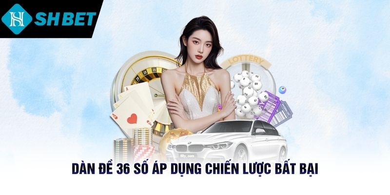 Dàn đề 36 số áp dụng chiến lược bất bại