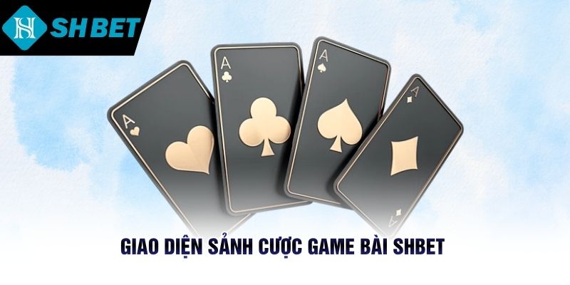Giao diện sảnh cược game bài SHBET 