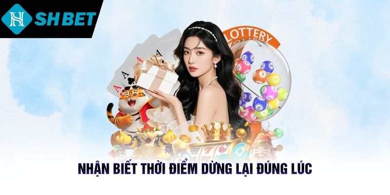 Nhận biết thời điểm dừng lại đúng lúc